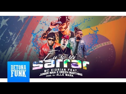 MC Eidrian - Eu So Sei Sarrar feat. Dree Mathins e Junior Maia (Prod. DJ Alle Mark)