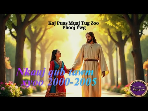 Koj puas muaj tug zoo phooj ywg // nkauj qub 2000-2005