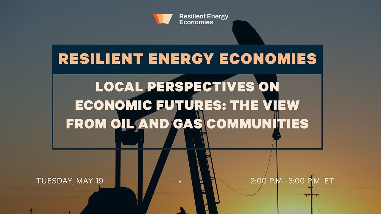 REE Webinar | Local Perspectives on Economic Futures: The View from Oil and Gas Communities