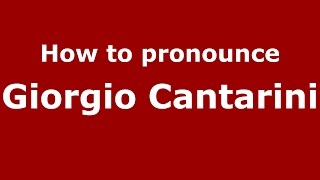 How to pronounce Giorgio Cantarini