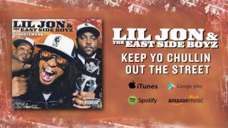 Lil Jon &amp; The East Side Boyz - Keep Yo Chullin Out The Street