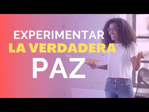 ¿CÓMO puedo EXPERIMENTAR la verdadera PAZ?