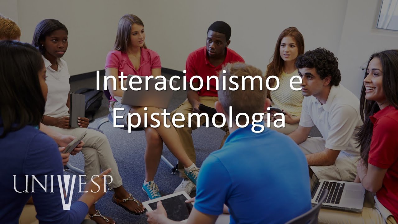 Filosofia da Educação - Interacionismo e Epistemologia