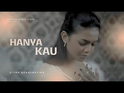 Hanya Kau - Citra scholastika [Official Video]