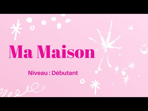 Ma Maison, descreva sua casa em francês