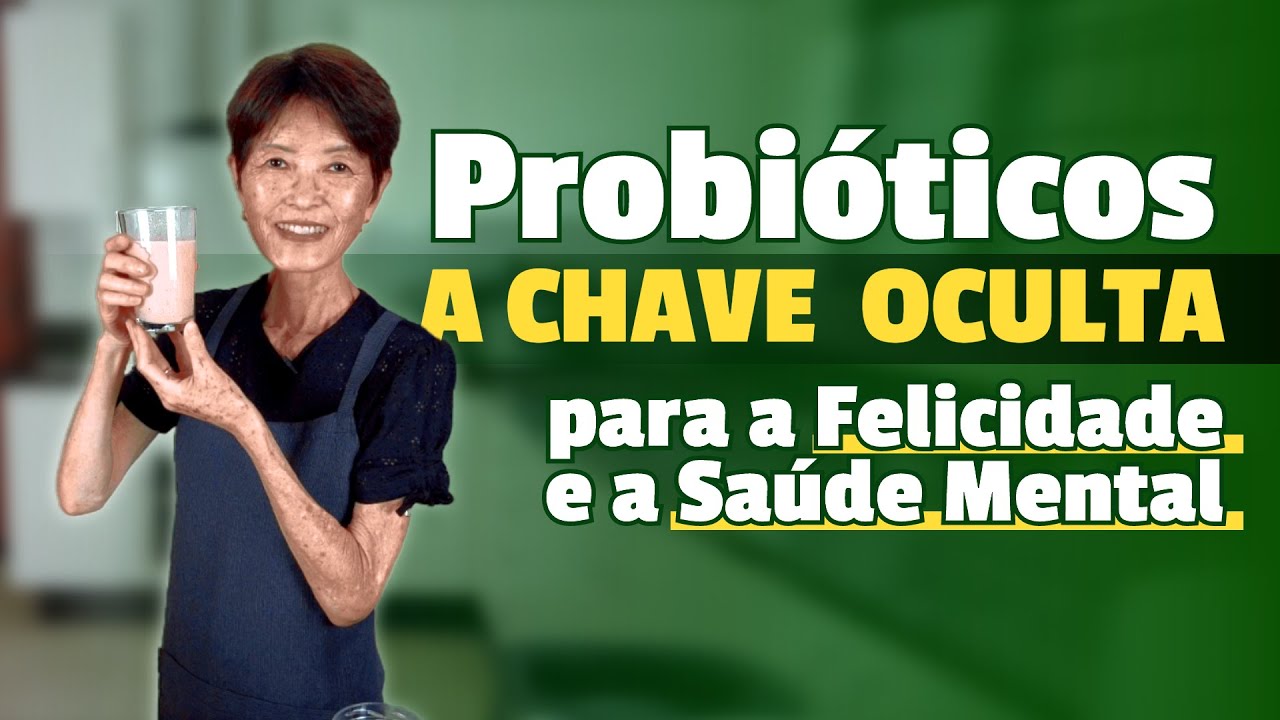 Probióticos: A Chave Oculta para a Felicidade e a Saúde Mental