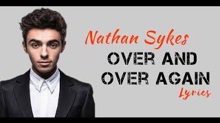 Over And Over Again - Nathan Sykes (Official Lyrics)