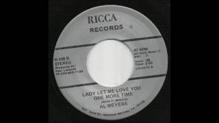 Al Meyers - Lady Let Me Love You One More Time