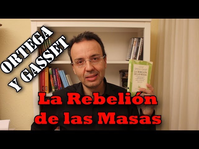 Vídeo relacionado con La Rebelión de las Masas (Ortega y Gasset Esencial)