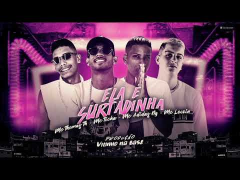 Ela é Surtadinha - Adidas NG e Mc Tocha , MC Thomas TH e MC Leozin