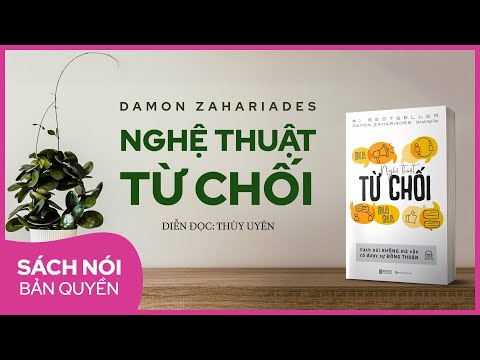 [Sách nói FULL] Nghệ Thuật Từ Chối | Damon Zahariades | Thùy Uyên