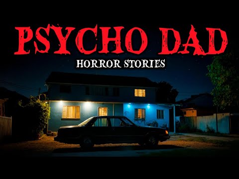 9 True Psycho Dad Horror Story | “When Your Own Father Becomes the Monster | Horror Story”😱