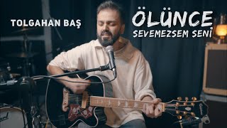 Download lagu Tolgahan Baş - Ölünce Sevemezsem Seni (Ayna Akustik Cover) mp3
