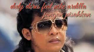 Download lagu DEDDY DORES feat NIKE ARDILLA_jangan pisahkan (with lirik) mp3 Download lagu DEDDY DORES feat NIKE ARDILLA_jangan pisahkan (with lirik) mp3