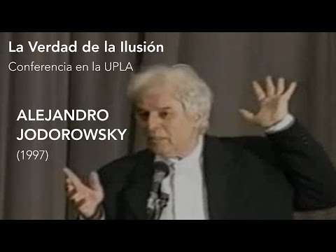 Alejandro Jodorowsky: La verdad de la ilusión | Conferencia Completa