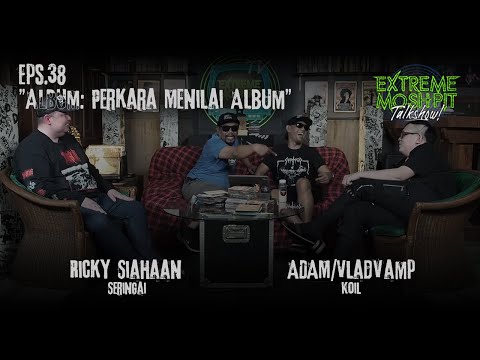 Extreme Moshpit "Talkshow!" Eps.38 "Album: Perkara Menilai Album"