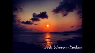 Jack Johnson - Broken.wmv