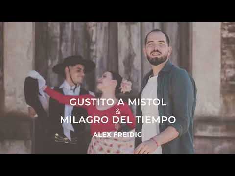 Gustito a mistol & Milagro del tiempo - Alex Freidig