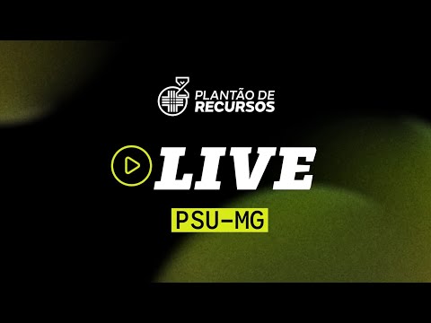 LIVE PLANTÃO DE RECURSOS - PSU - MG
