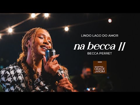 Na Becca II - Lindo Lago do Amor