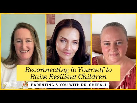 Reconnecting to Yourself to Raise Resilient Children