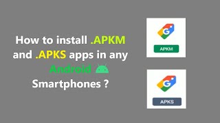 How to install .APKM and .APKS apps in any Android Smartphones 
