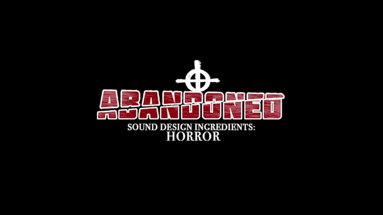 ABANDONED: Sound Design Ingredients, Horror - Teaser