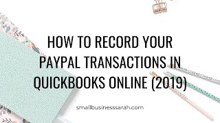 How to Record PayPal Transactions In QuickBooks Online - 2023 (Part 6 Video 7) Small Biz Bookkeeping