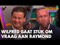 Wilfred gaat stuk om eigen vraag aan Raymond: 'Hij is zó vals!' | VANDAAG INSIDE