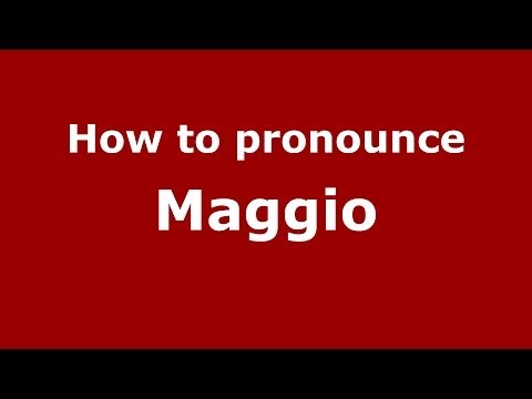 How to pronounce Maggio