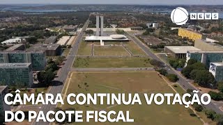 Câmara dos Deputados continua votação do pacote fiscal