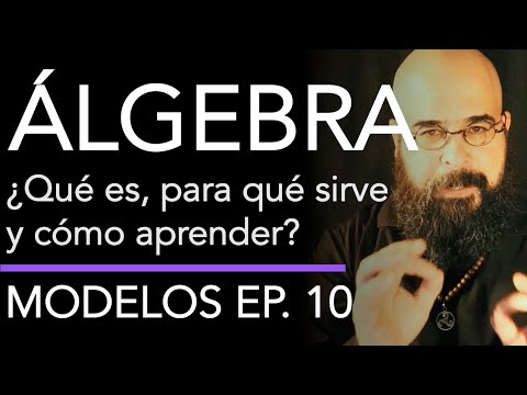 Álgebra: ¿Para qué sirve y cómo aprender?  | Modelos (podcast) Ep. 10