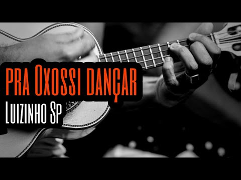 Pra Oxóssi Dançar - Luizinho Sp