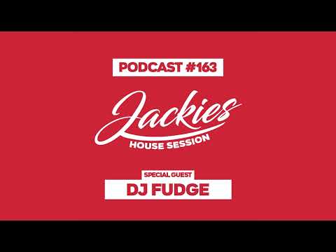 Dj Fudge - Jackies Music House Session Podcast #163