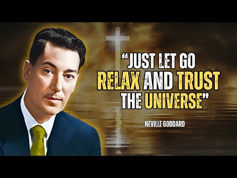 Neville Goddard - How To Let Go, Relax And Trust The Universe
