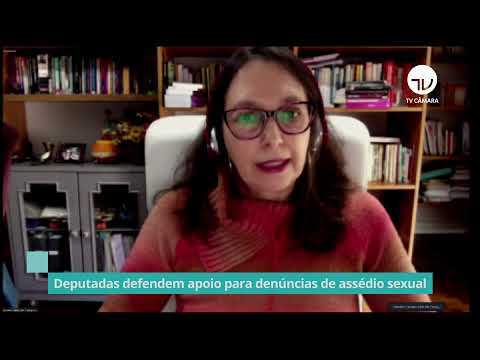 Deputadas defendem apoio para denúncias de assédio sexual - 16/06/21