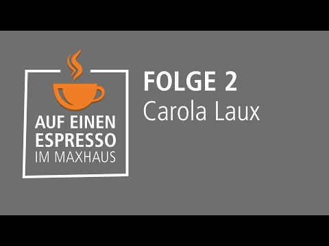 Auf einen Espresso im Maxhaus – Folge 02 – Carola Laux