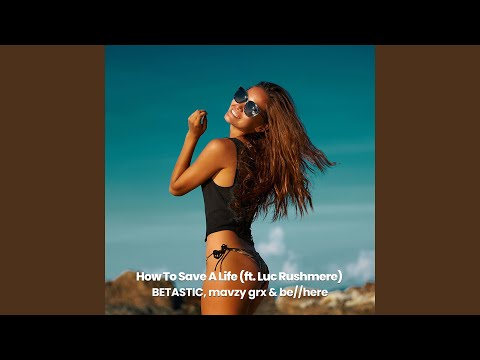 How To Save A Life (feat. SKYWALKER, Luc Rushmere)