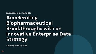 Sponsored by: Deloitte | Accelerating Biopharmaceutical Breakthroughs with an Innovative Enterprise Data Strategy