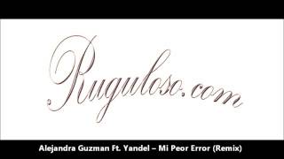 Alejandra Guzman Ft  Yandel    Mi Peor Error Remix ESTRENO 2014