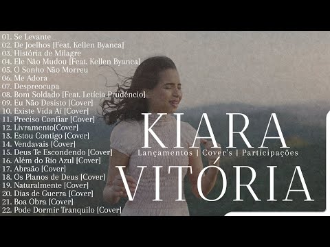 Kiara Vitória As Melhores [Os Principais Lançamentos, Participações e Cover's]