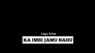 Download lagu Lagu Bima ( KA IMBI JAMU NAHU-LILIS) lirik II klasik 'cover' lasangi mp3