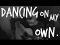 Robyn - Dancing On My Own (Acoustic Cover) 