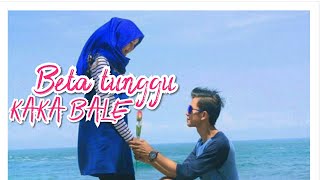Download lagu Beta tunggu Kaka bale mp3