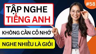 LUYỆN NGHE TIẾNG ANH GIAO TIẾP HẰNG NGÀY - Chỉ Cần Nghe Mỗi Ngày Chắc Chắn Sẽ Giỏi - Phần 58 