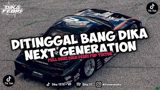 Download lagu DJ DITINGGAL BANG DIKA NEXT GENERATION FULL SONG VIRALL TIKTOK mp3