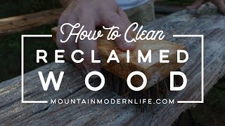 How to Clean Reclaimed Wood