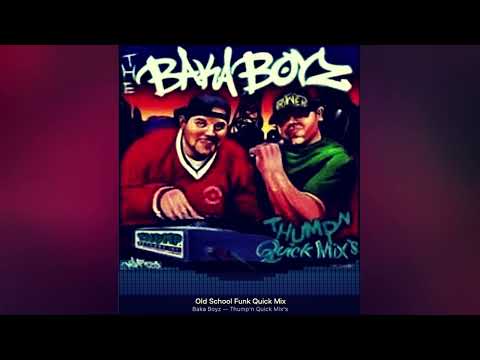 The Baka Boyz - Old School Funk Quick Mix from Thump'n Quick Mix's 1995 CD