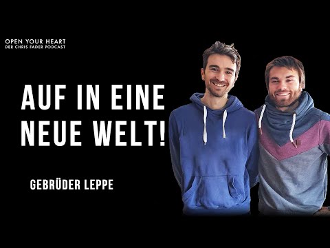 Die Gebrüder Leppe im Open Your Heart Podcast | Auf in eine neue Welt!