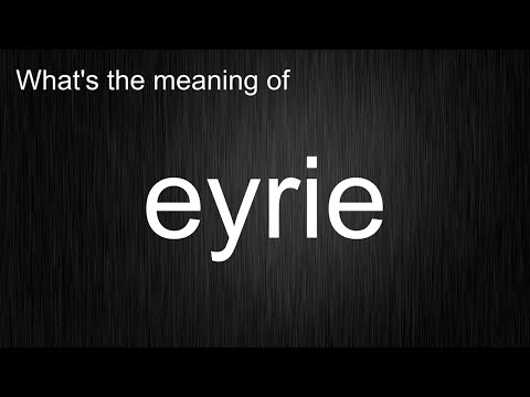 What's the meaning of \eyrie\, How to pronounce eyrie?